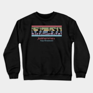 Best 80s Breakdancing - Jackhammers Crewneck Sweatshirt